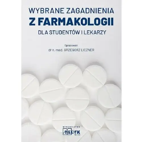 Wybrane zagadnienia z farmakologii dla studentów i lekarzy