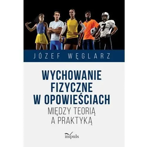 Wychowanie fizyczne w opowieściach Józef Węglarz