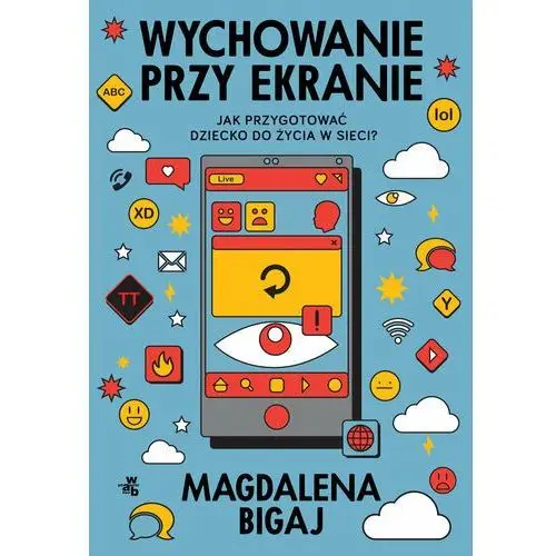 Wychowanie przy ekranie. Jak przygotować dziecko do życia w sieci?