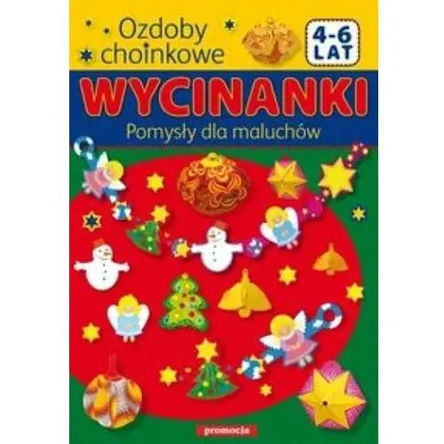 Wycinanki. Ozdoby choinkowe. Pomysły dla maluchów