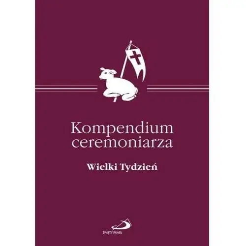 Kompendium Ceremoniarza. Wielki Tydzień