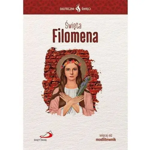 Święta Filomena... Seria: Skuteczni Święci, SK1300