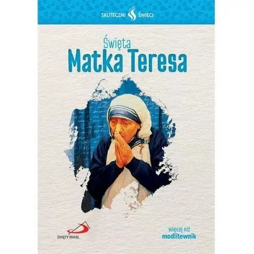 Święta matka teresa... seria: skuteczni święci Wyd. święty paweł