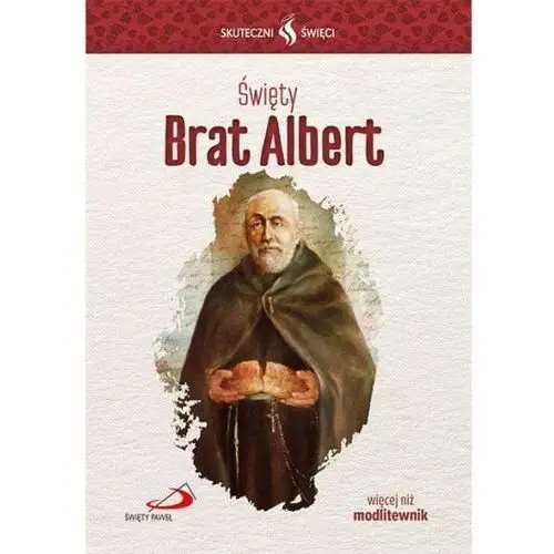 Święty Brat Albert. Seria: Skuteczni Święci