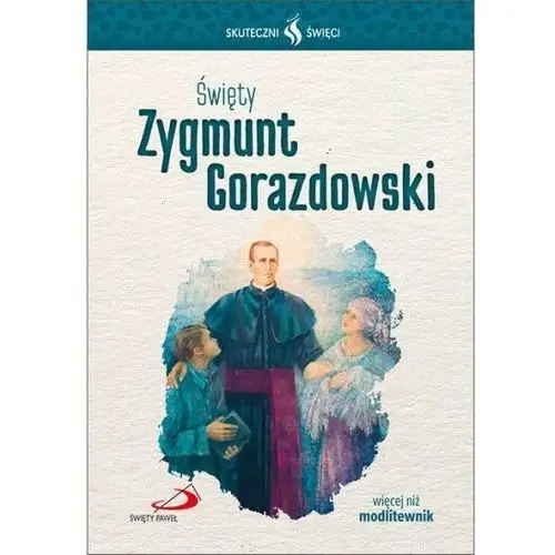 Święty Zygmunt Gorazdowski. Seria: Skuteczni Święci