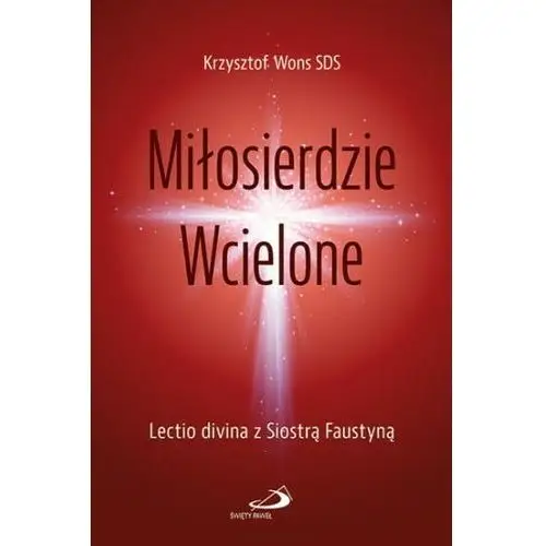 Wyd. święty paweł Miłosierdzie wcielone. lectio divina z siostrą faustyną