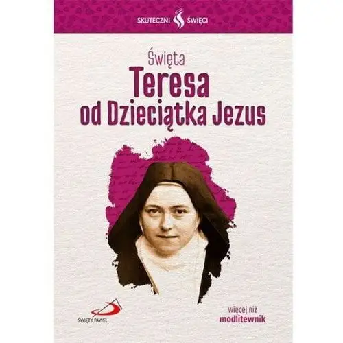 Wyd. święty paweł Święta teresa od dzieciątka jezus... seria: skuteczni święci