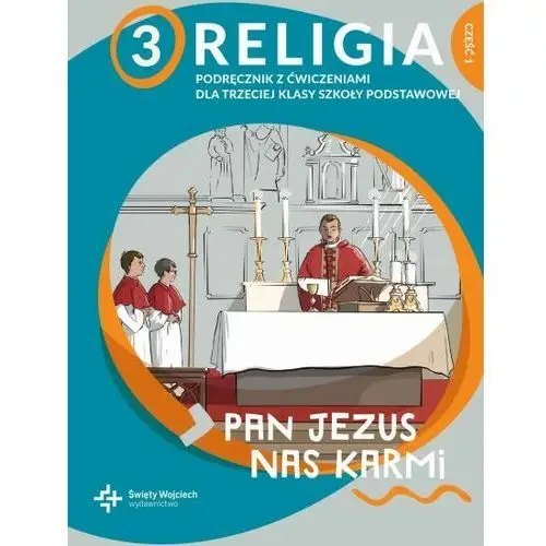 Religia sp. kl.3 podręcznik z ćwiczeniami cz.1 - Pan Jezus nas karmi