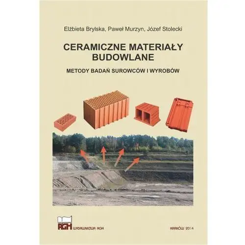 Wydawnictwa agh Ceramiczne materiały budowlane. metody badań surowców i wyrobów