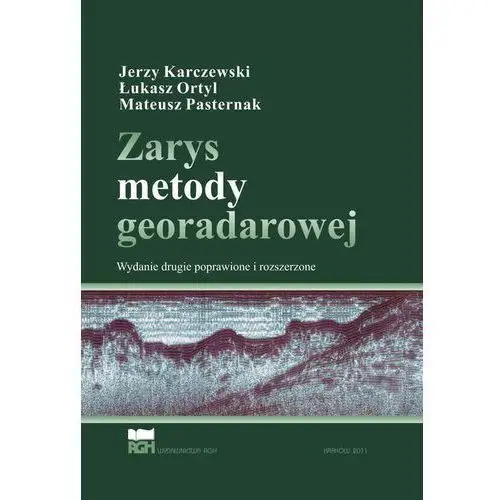 Zarys metody georadarowej. wydanie 2 poprawione i rozszerzone Wydawnictwa agh
