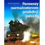 Wydawnictwa komunikacji i łączności wkł Parowozy normalnotorowe produkcji polskiej Sklep on-line