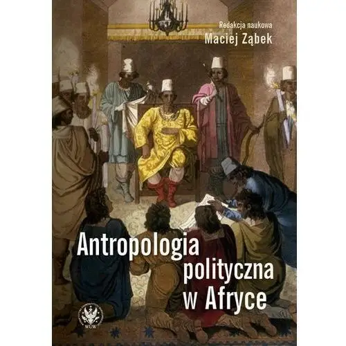 Wydawnictwa uniwersytetu warszawskiego Antropologia polityczna w afryce