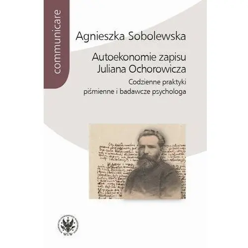 Wydawnictwa uniwersytetu warszawskiego Autoekonomie zapisu juliana ochorowicza