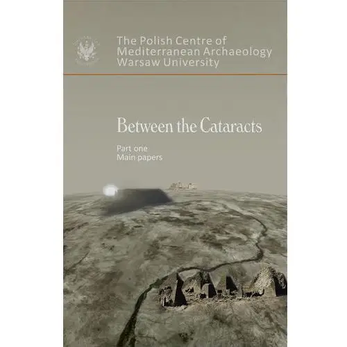 Wydawnictwa uniwersytetu warszawskiego Between the cataracts. part 1: main papers