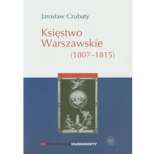 Wydawnictwa uniwersytetu warszawskiego Księstwo warszawskie (1807-1815)