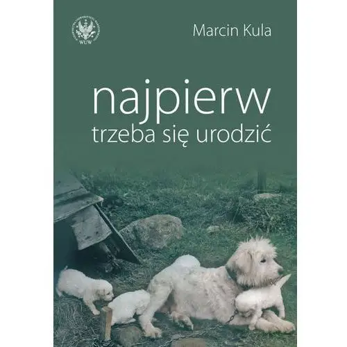 Wydawnictwa uniwersytetu warszawskiego Najpierw trzeba się urodzić