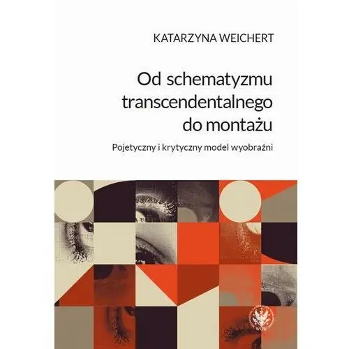 Wydawnictwa uniwersytetu warszawskiego Od schematyzmu transcendentalnego do montażu