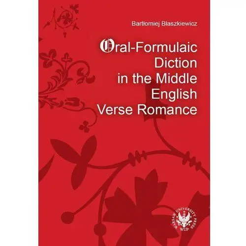 Wydawnictwa uniwersytetu warszawskiego Oral-formulaic diction in the middle english verse romance