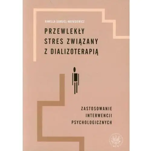 Wydawnictwa uniwersytetu warszawskiego Przewlekły stres związany z dializoterapią