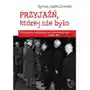 Wydawnictwa uniwersytetu warszawskiego Przyjaźń, której nie było Sklep on-line