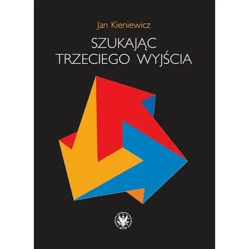 Wydawnictwa uniwersytetu warszawskiego Szukając trzeciego wyjścia