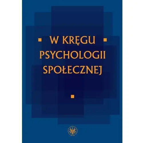 Wydawnictwa uniwersytetu warszawskiego W kręgu psychologii społecznej