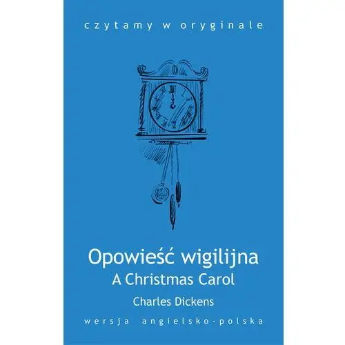 A Christmas Carol. Opowieść wigilijna - Charles Dickens