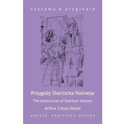 Czytamy w oryginale. the adventures of sherlock holmes. przygody sherlocka holmesa