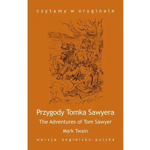 Czytamy w oryginale. the adventures of tom sawyer. przygody tomka sawyera