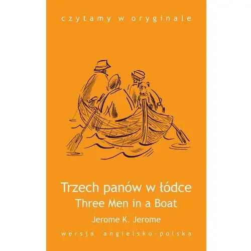 Czytamy w oryginale. three men in a boat. trzech panów w łódce