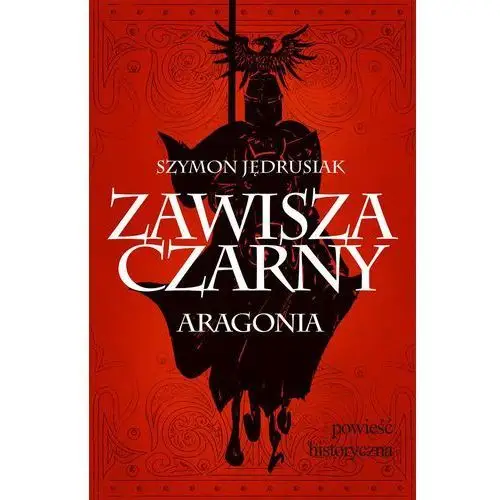 Zawisza czarny. aragonia Wydawnictwo 44.pl