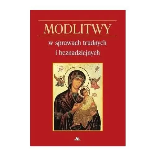 Modlitwy w sprawach trudnych i beznadziejnych (książka) - brat Marie-Bernard, kategoria: modlitewniki, Wydawnictwo AA - Kraków, 2024 r., oprawa miękka - 66632