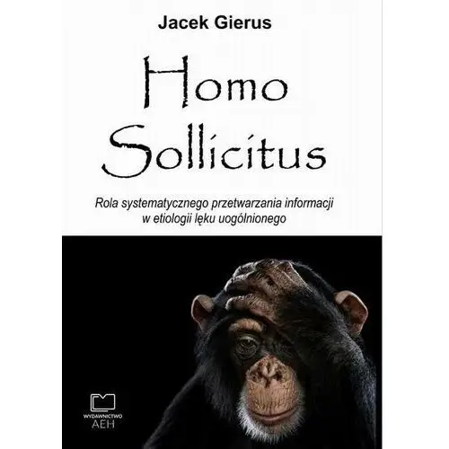 Homo sollicitus. rola systematycznego przetwarzania informacji w etiologii lęku uogólnionego