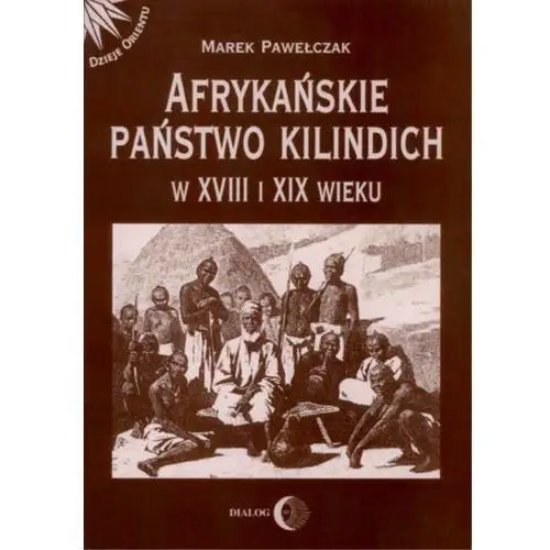 Wydawnictwo akademickie dialog Afrykańskie państwo kilindich w xviii i xix wieku