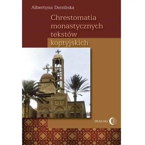 Wydawnictwo akademickie dialog Chrestomatia monastycznych tekstów koptyjskich
