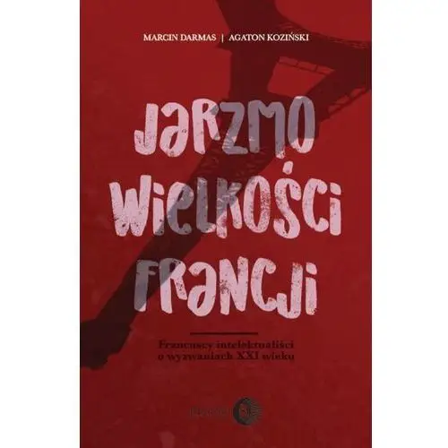 Wydawnictwo akademickie dialog Jarzmo wielkości francji