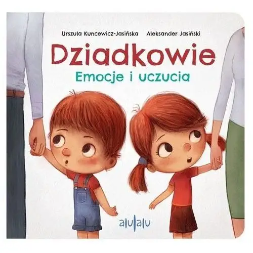 Wydawnictwo alulalu Dziadkowie. emocje i uczucia - urszula kuncewicz-jasińska, aleksander jasiński - książka