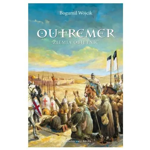 Outremer ziemia obietnic Wydawnictwo astra