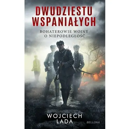 Dwudziestu wspaniałych. bohaterowie wojny o niepodległość Wydawnictwo bellona