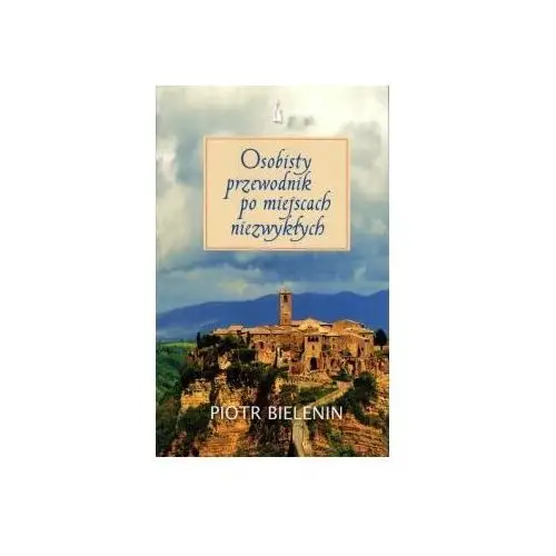 Osobisty przewodnik po miejscach niezwykłych (książka) - piotr bielenin, kategoria: przewodnik, , 2021 r., oprawa półtwarda - 09075 Wydawnictwo bratni zew 2