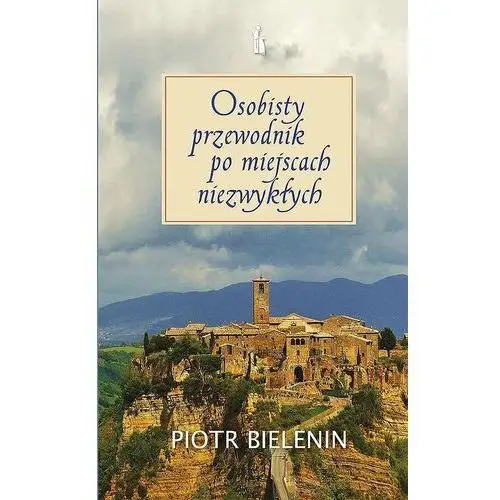 Osobisty przewodnik po miejscach niezwykłych (książka) - piotr bielenin, kategoria: przewodnik, , 2021 r., oprawa półtwarda - 09075 Wydawnictwo bratni zew