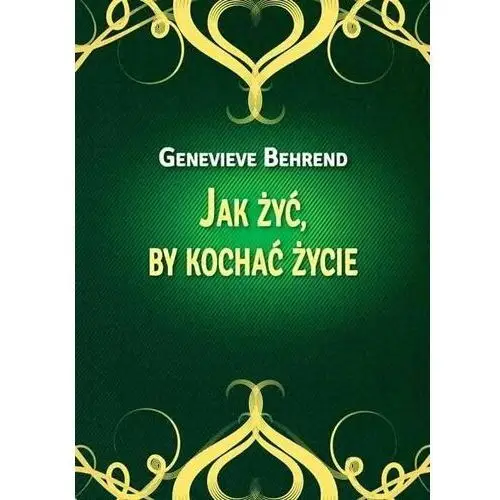 Jak żyć, by kochać życie