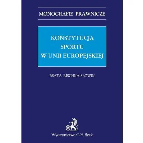 Wydawnictwo c.h beck Konstytucja sportu w unii europejskiej