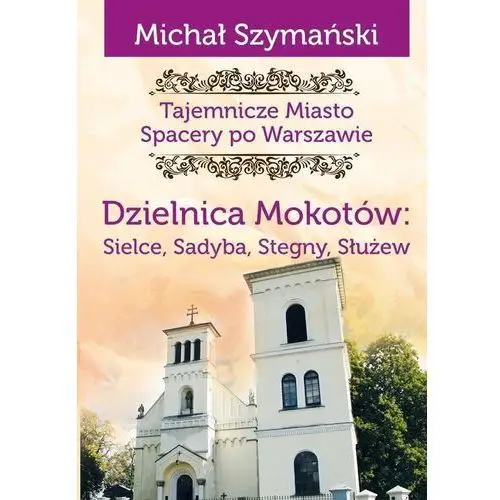 Tajemnicze Miasto Dzielnica Mokotów - Michał Szymański