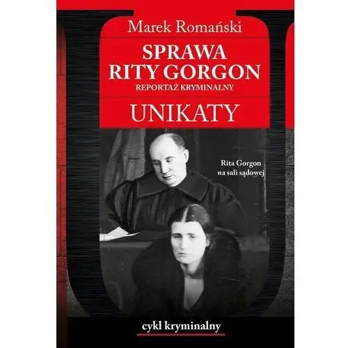 Unikaty 7 sprawa rity gorgon. reportaż kryminalny Wydawnictwo cm