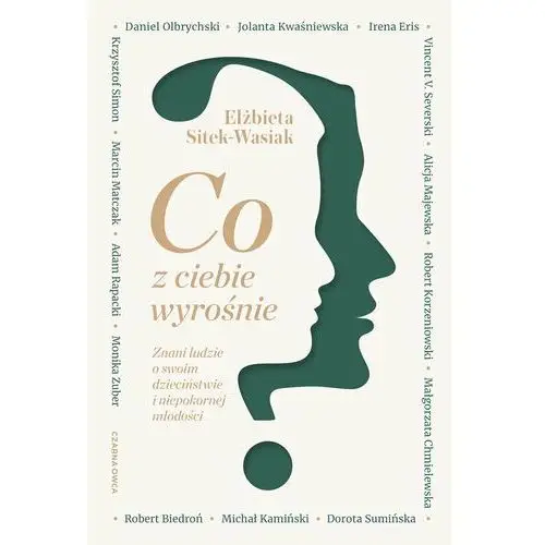 Co z ciebie wyrośnie. znani ludzie o swoim dzieciństwie i niepokornej młodości Wydawnictwo czarna owca