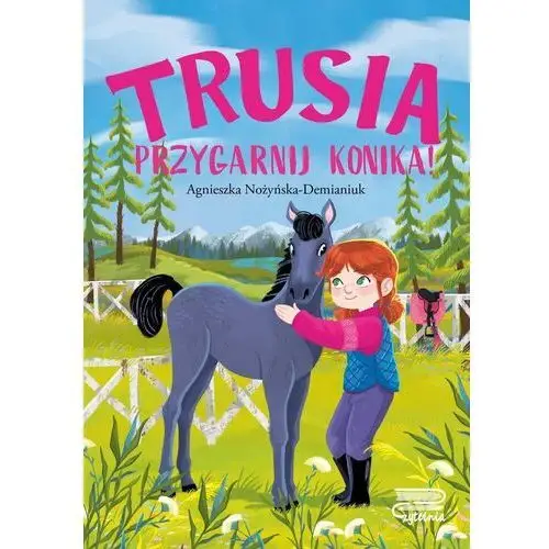 Trusia. przygarnij konika