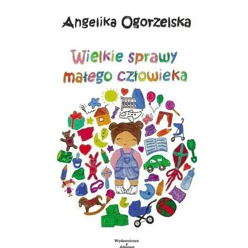 Wielkie sprawy małego człowieka Wydawnictwo debiutant