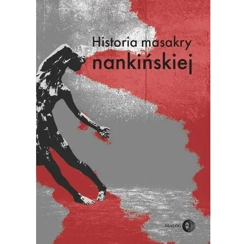 Historia masakry nankińskiej Wydawnictwo dialog