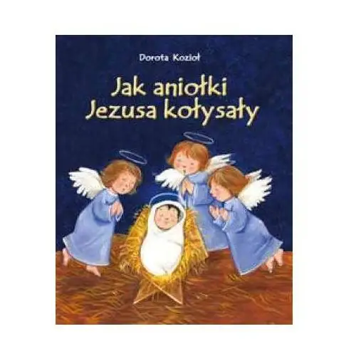 Wydawnictwo diecezjalne i drukarnia w sandomierzu Jak aniołki jezusa kołysały